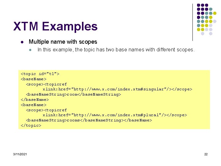 XTM Examples l Multiple name with scopes l In this example, the topic has