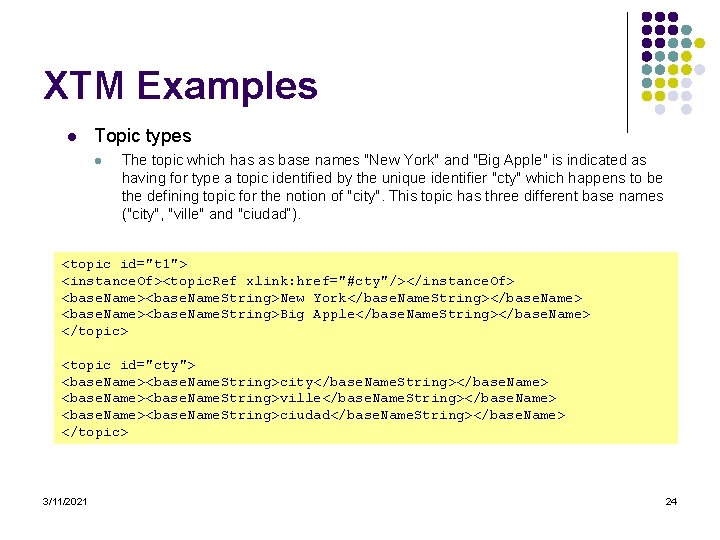 XTM Examples l Topic types l The topic which has as base names "New