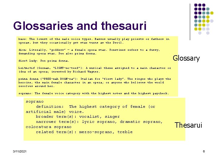 Glossaries and thesauri bass: The lowest of the male voice types. Basses usually play