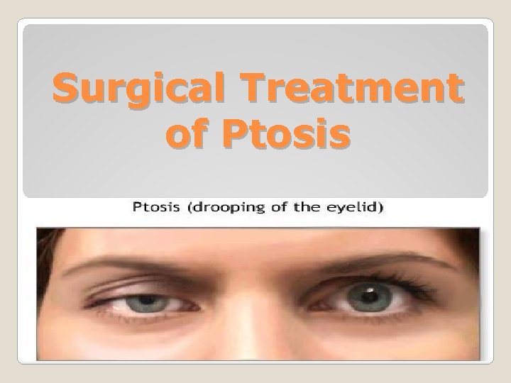 Surgical Treatment of Ptosis 