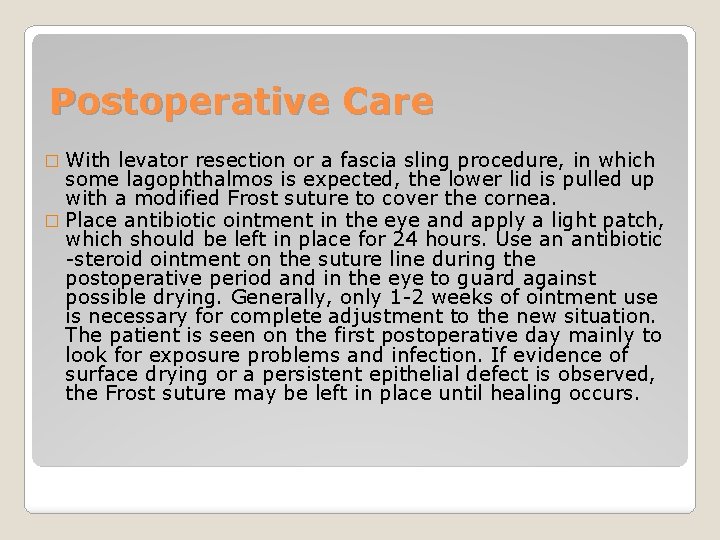 Postoperative Care � With levator resection or a fascia sling procedure, in which some
