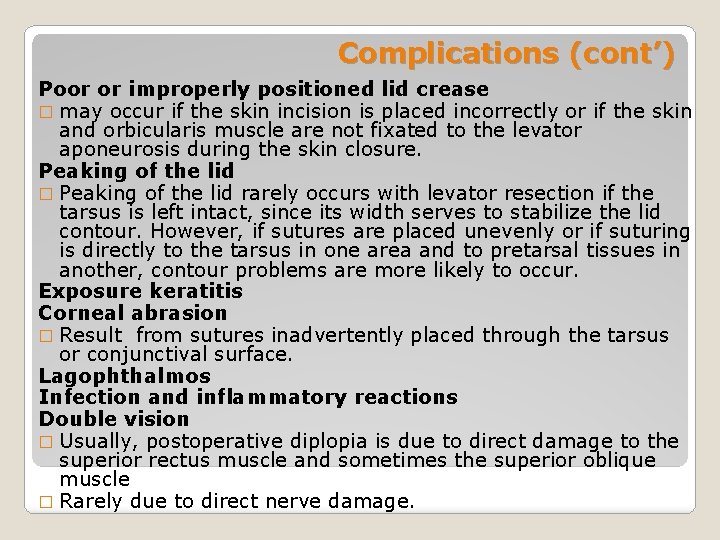 Complications (cont’) Poor or improperly positioned lid crease � may occur if the skin