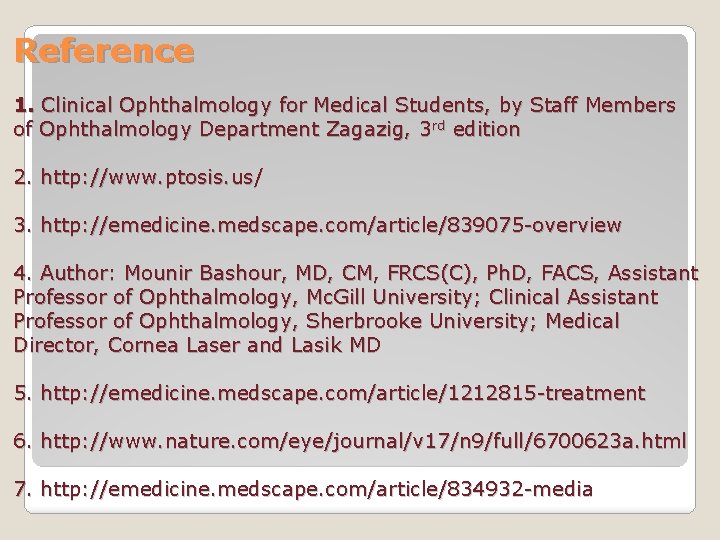 Reference 1. Clinical Ophthalmology for Medical Students, by Staff Members of Ophthalmology Department Zagazig,