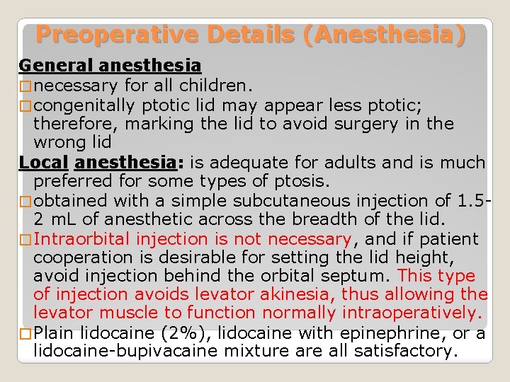 Preoperative Details (Anesthesia) General anesthesia � necessary for all children. � congenitally ptotic lid