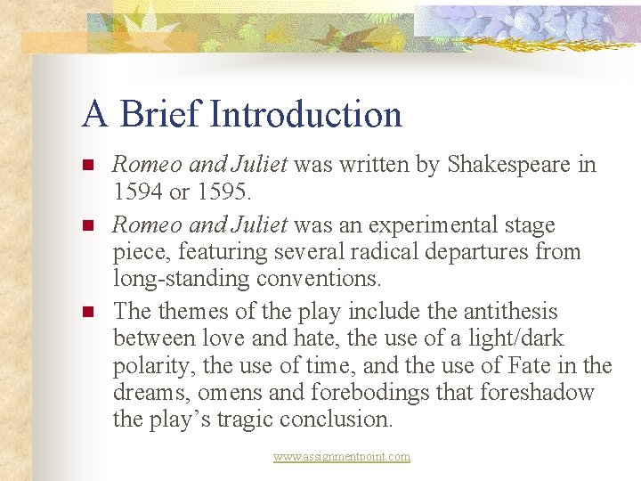 A Brief Introduction n Romeo and Juliet was written by Shakespeare in 1594 or