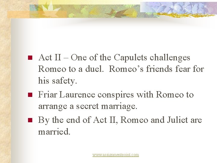 n n n Act II – One of the Capulets challenges Romeo to a