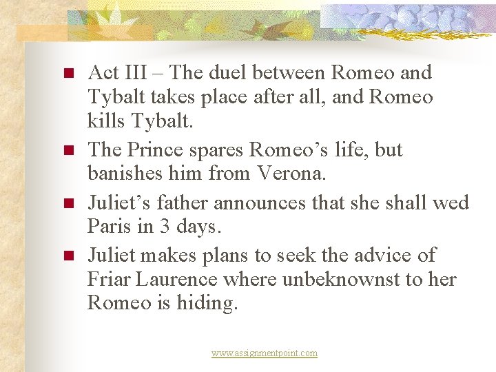 n n Act III – The duel between Romeo and Tybalt takes place after