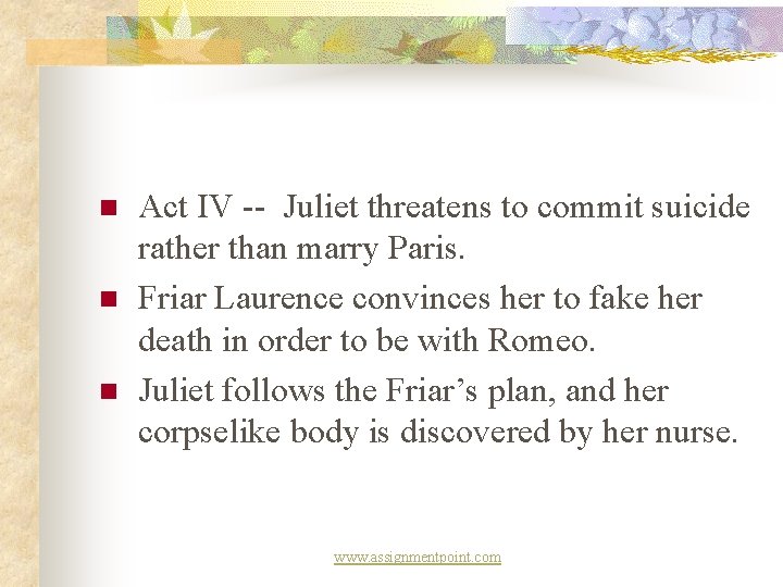 n n n Act IV -- Juliet threatens to commit suicide rather than marry