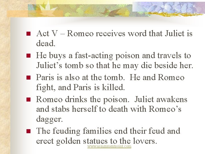 n n n Act V – Romeo receives word that Juliet is dead. He