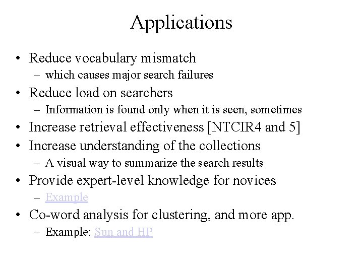 Applications • Reduce vocabulary mismatch – which causes major search failures • Reduce load