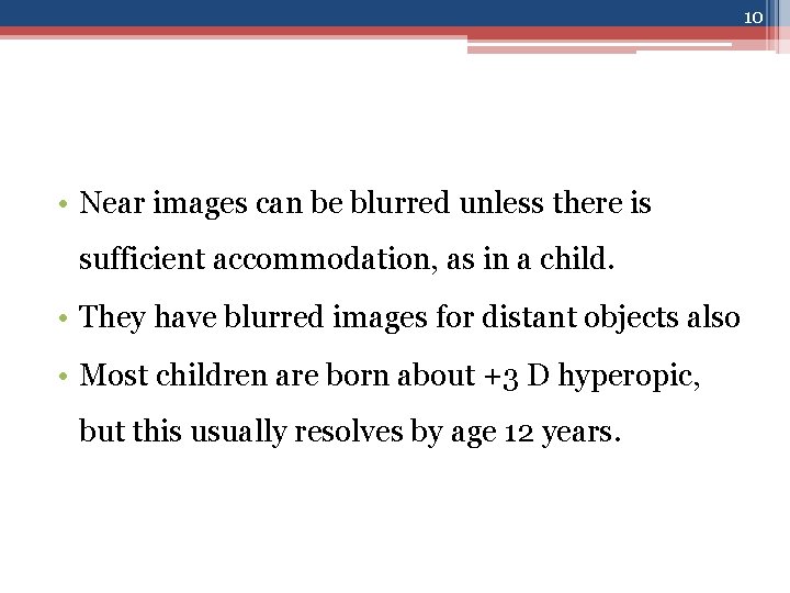 10 • Near images can be blurred unless there is sufficient accommodation, as in