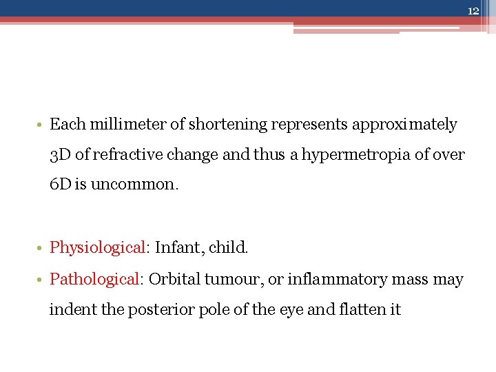 12 • Each millimeter of shortening represents approximately 3 D of refractive change and