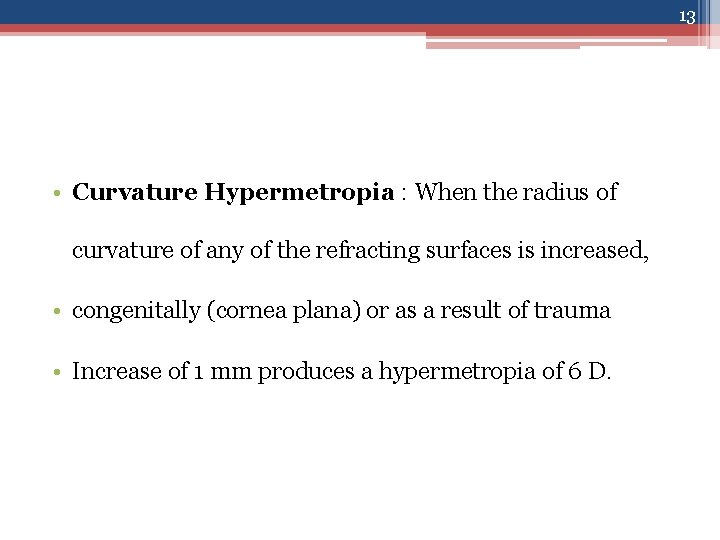 13 • Curvature Hypermetropia : When the radius of curvature of any of the