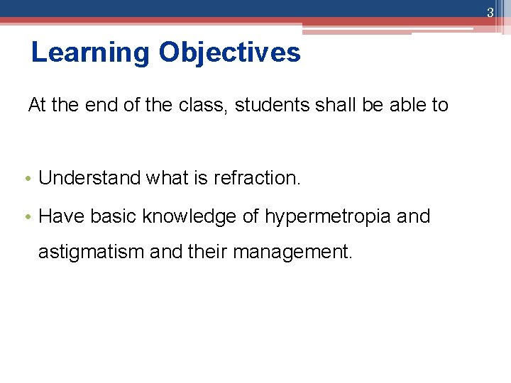 3 Learning Objectives At the end of the class, students shall be able to