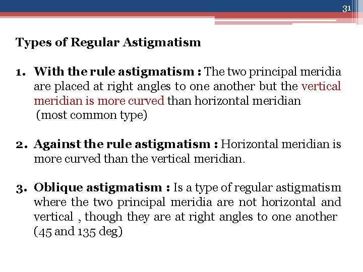 31 Types of Regular Astigmatism 1. With the rule astigmatism : The two principal