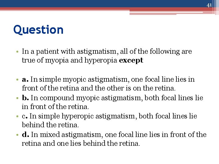 41 Question • In a patient with astigmatism, all of the following are true