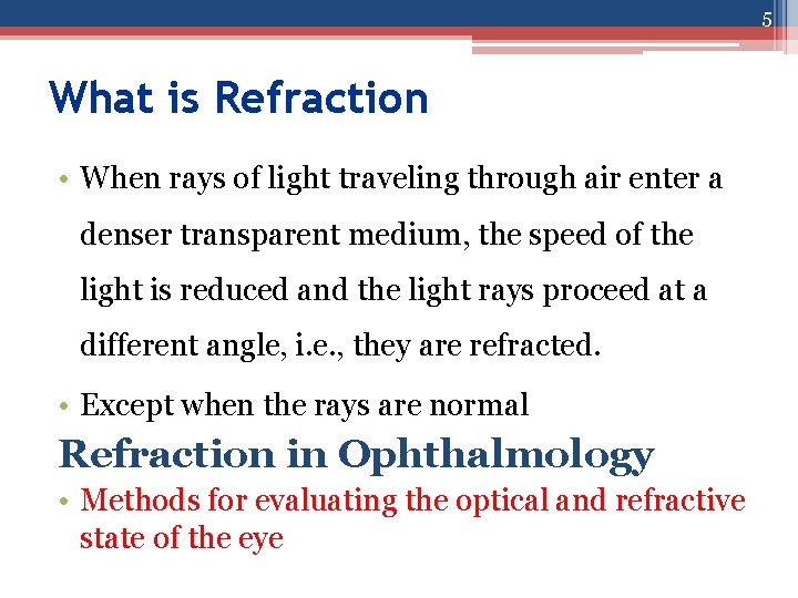 5 What is Refraction • When rays of light traveling through air enter a