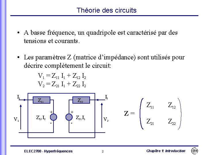 Théorie des circuits • A basse fréquence, un quadripole est caractérisé par des tensions