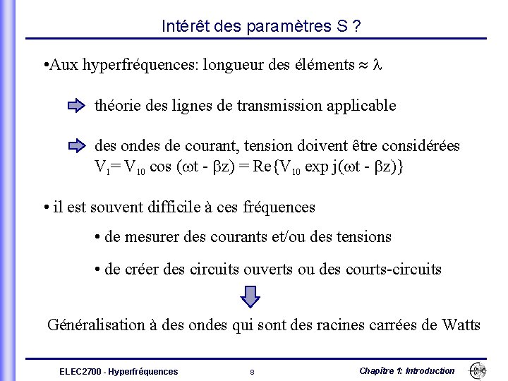 Intérêt des paramètres S ? • Aux hyperfréquences: longueur des éléments l théorie des