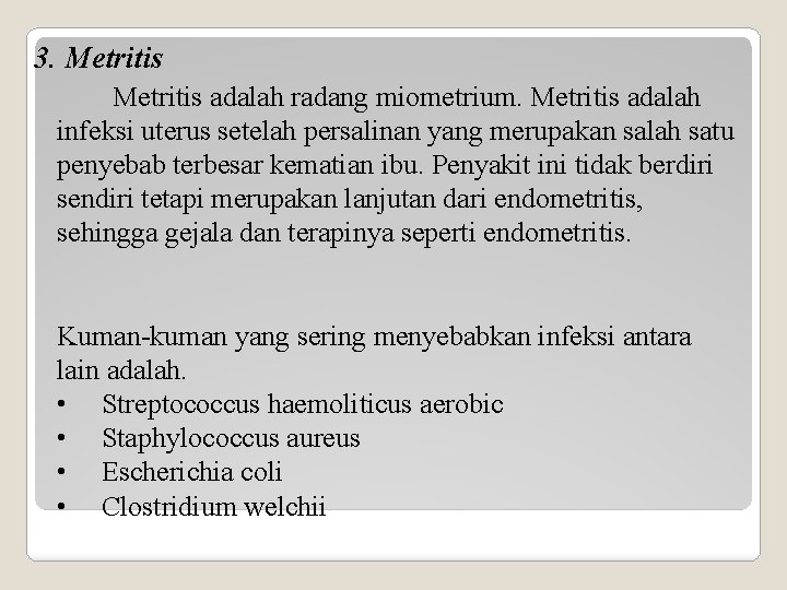 3. Metritis adalah radang miometrium. Metritis adalah infeksi uterus setelah persalinan yang merupakan salah
