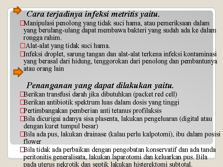 Cara terjadinya infeksi metritis yaitu. �Manipulasi penolong yang tidak suci hama, atau pemeriksaan dalam