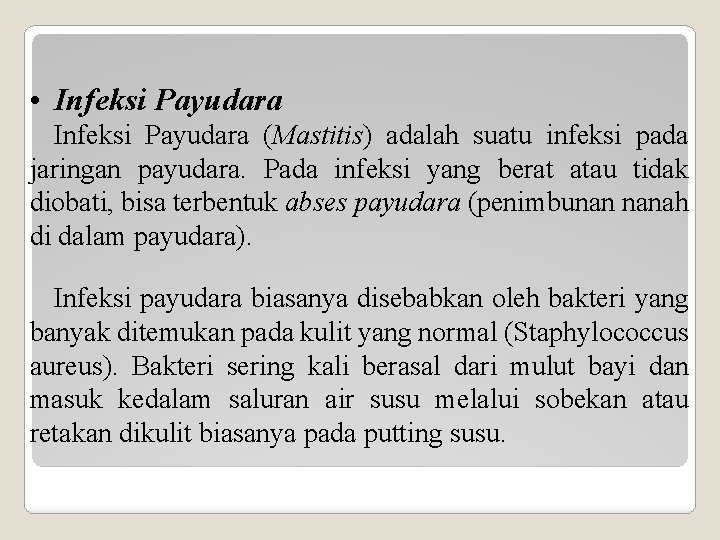  • Infeksi Payudara (Mastitis) adalah suatu infeksi pada jaringan payudara. Pada infeksi yang