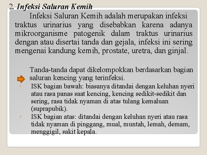2. Infeksi Saluran Kemih adalah merupakan infeksi traktus urinarius yang disebabkan karena adanya mikroorganisme