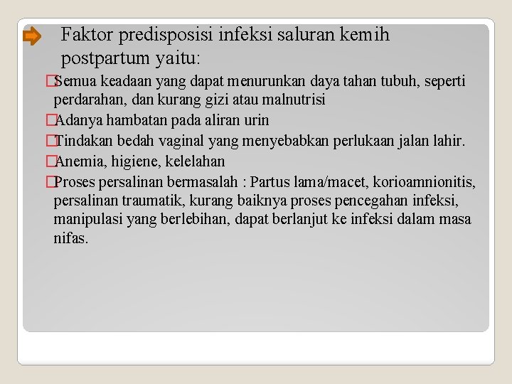 Faktor predisposisi infeksi saluran kemih postpartum yaitu: �Semua keadaan yang dapat menurunkan daya tahan