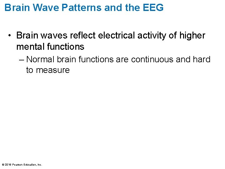 Brain Wave Patterns and the EEG • Brain waves reflect electrical activity of higher Brain Wave Patterns and the EEG • Brain waves reflect electrical activity of higher