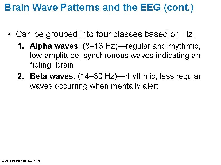 Brain Wave Patterns and the EEG (cont. ) • Can be grouped into four Brain Wave Patterns and the EEG (cont. ) • Can be grouped into four