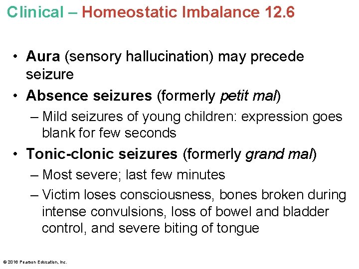Clinical – Homeostatic Imbalance 12. 6 • Aura (sensory hallucination) may precede seizure • Clinical – Homeostatic Imbalance 12. 6 • Aura (sensory hallucination) may precede seizure •