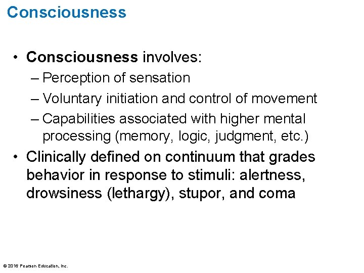 Consciousness • Consciousness involves: – Perception of sensation – Voluntary initiation and control of Consciousness • Consciousness involves: – Perception of sensation – Voluntary initiation and control of
