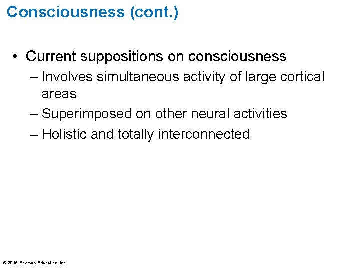 Consciousness (cont. ) • Current suppositions on consciousness – Involves simultaneous activity of large Consciousness (cont. ) • Current suppositions on consciousness – Involves simultaneous activity of large