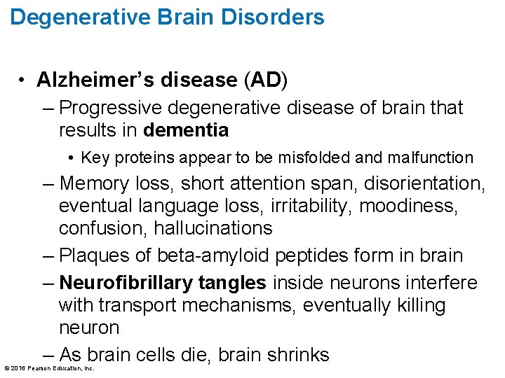 Degenerative Brain Disorders • Alzheimer’s disease (AD) – Progressive degenerative disease of brain that Degenerative Brain Disorders • Alzheimer’s disease (AD) – Progressive degenerative disease of brain that
