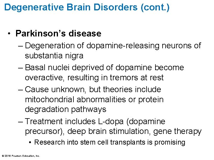 Degenerative Brain Disorders (cont. ) • Parkinson’s disease – Degeneration of dopamine-releasing neurons of Degenerative Brain Disorders (cont. ) • Parkinson’s disease – Degeneration of dopamine-releasing neurons of