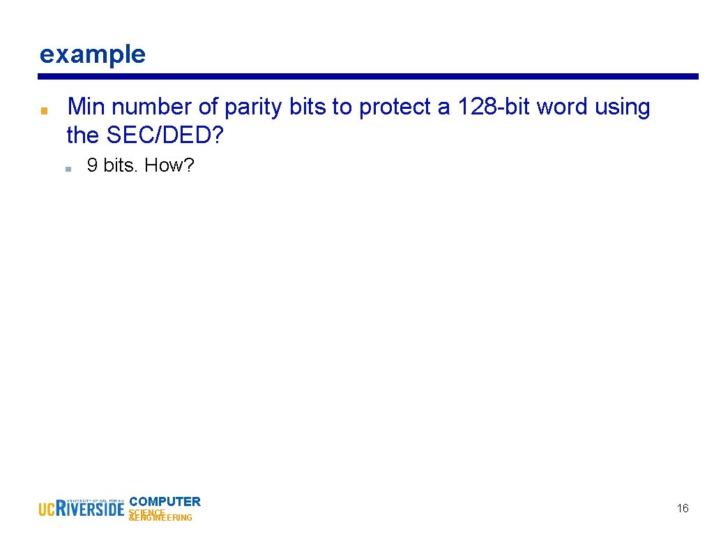 example ■ Min number of parity bits to protect a 128 -bit word using