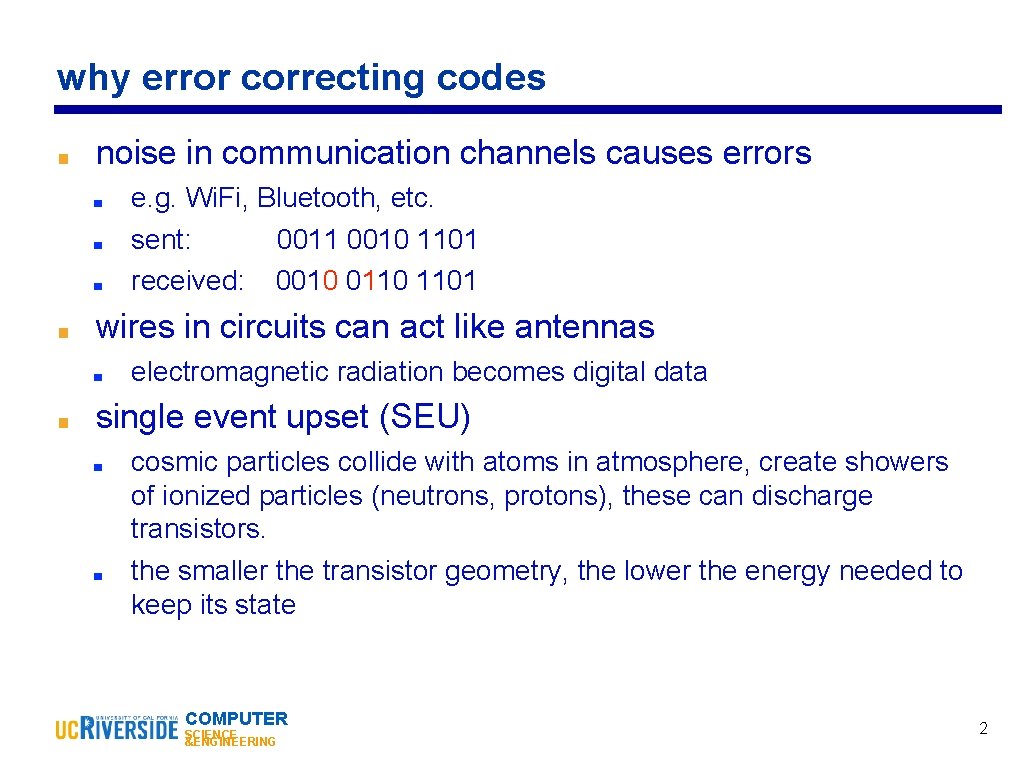 why error correcting codes ■ noise in communication channels causes errors ■ ■ wires