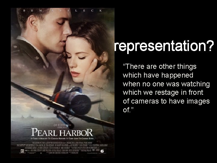 representation? “There are other things which have happened when no one was watching which