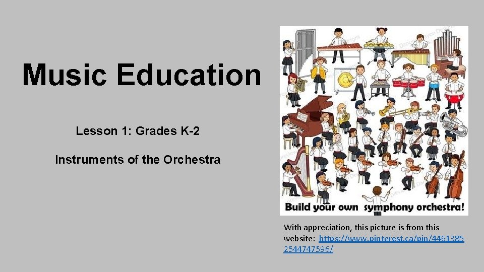 Music Education Lesson 1: Grades K-2 Instruments of the Orchestra With appreciation, this picture