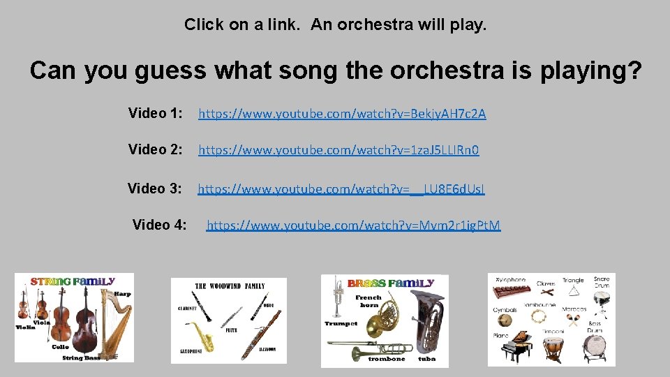 Click on a link. An orchestra will play. Can you guess what song the