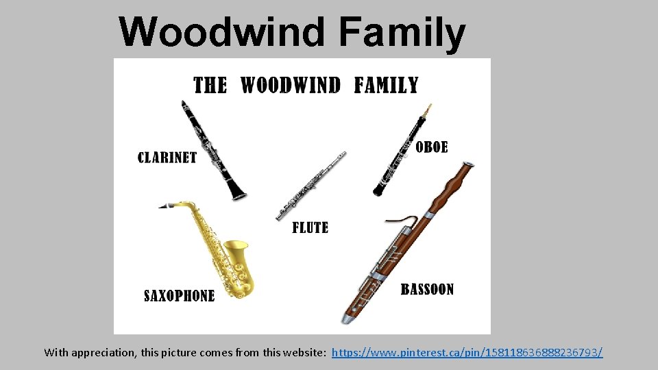 Woodwind Family With appreciation, this picture comes from this website: https: //www. pinterest. ca/pin/158118636888236793/