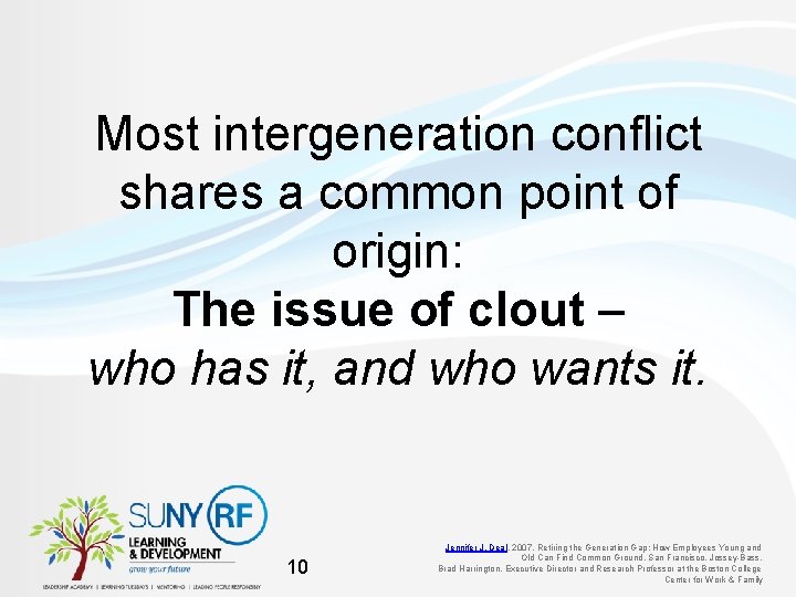 Most intergeneration conflict shares a common point of origin: The issue of clout –
