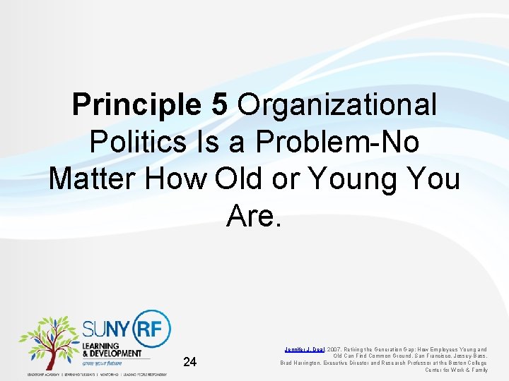 Principle 5 Organizational Politics Is a Problem-No Matter How Old or Young You Are.