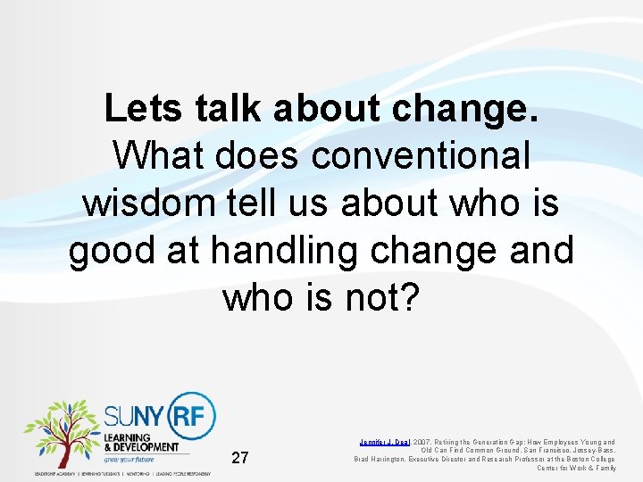 Lets talk about change. What does conventional wisdom tell us about who is good