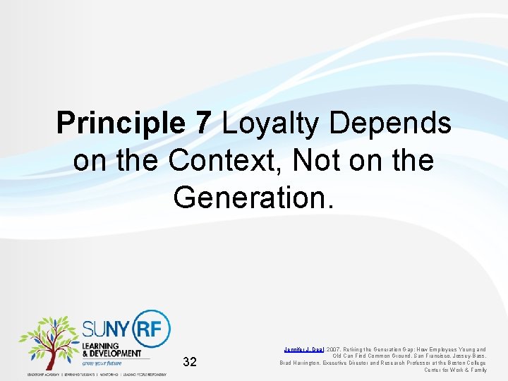 Principle 7 Loyalty Depends on the Context, Not on the Generation. 32 Jennifer J.