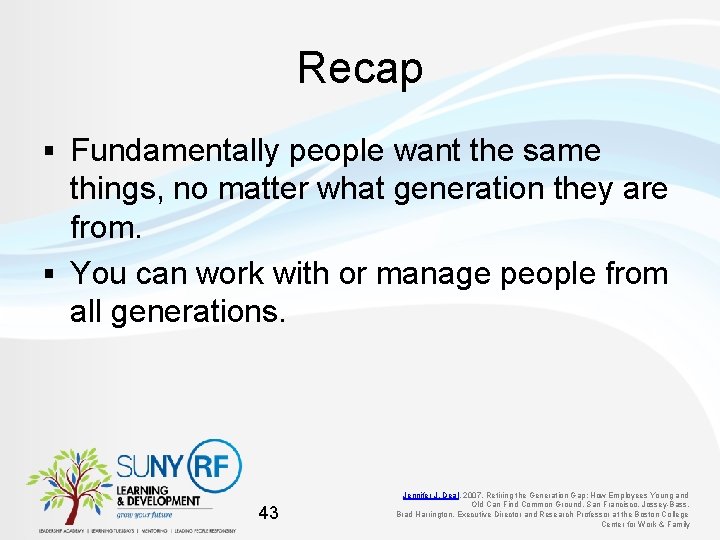 Recap § Fundamentally people want the same things, no matter what generation they are