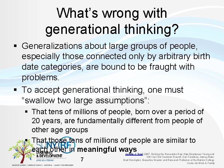 What’s wrong with generational thinking? § Generalizations about large groups of people, especially those