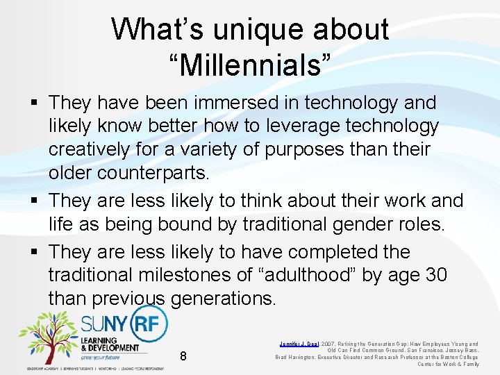 What’s unique about “Millennials” § They have been immersed in technology and likely know