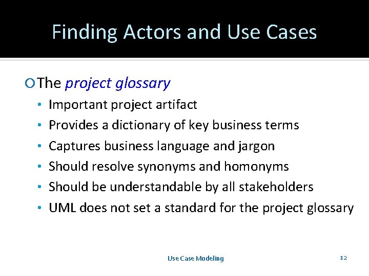 Finding Actors and Use Cases The project glossary • Important project artifact • Provides Finding Actors and Use Cases The project glossary • Important project artifact • Provides