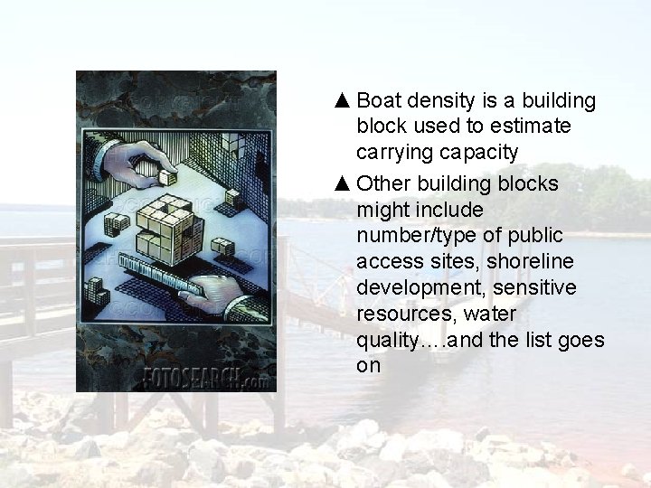 ▲ Boat density is a building block used to estimate carrying capacity ▲ Other
